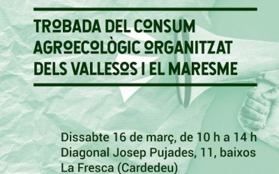 Trobada Consum agroecològic organitzat dels vallesos i el Maresme