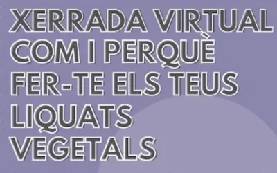 Xerrada com i per què fer-te els liquats vegetals