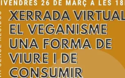 Xerrada el veganisme; una forma de viure i consumir